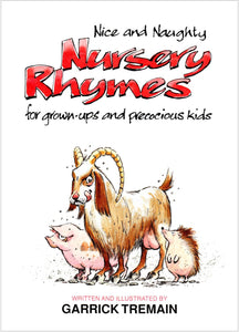 Nice & Naughty Nursery Rhymes : For Grown-Ups & Precocious Kids - Garrick Tremain