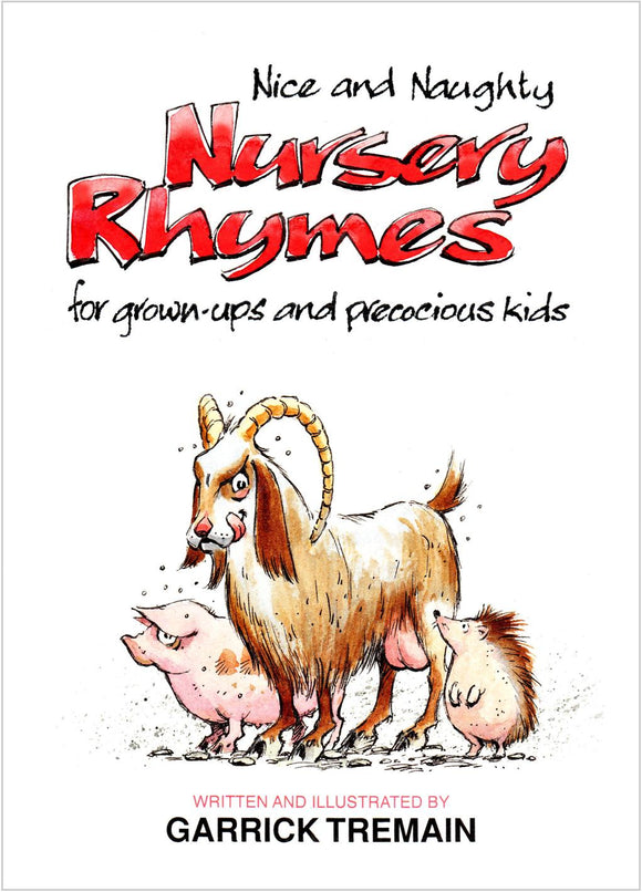 Nice & Naughty Nursery Rhymes : For Grown-Ups & Precocious Kids - Garrick Tremain