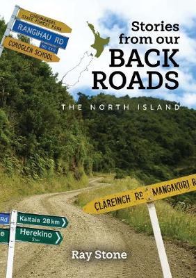 Stories From Our Back Roads North Island - Ray Stone
