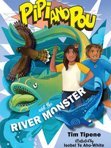 Pipi and Pou and the River Monster Book 2- Tim Tipene