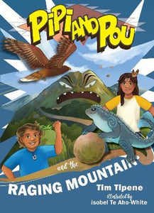 Pipi and Pou and the Raging Mountain Book 1- Tim Tipene