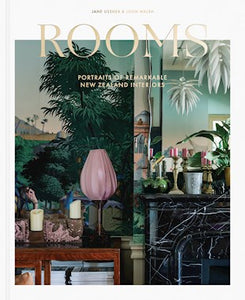 Rooms: Portraits of Remarkable New Zealand Interiors - Jane Ussher & John Walsh
