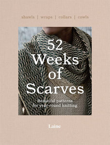 52 Weeks of Scarves: Beautiful Patterns for Year-round Knitting: Shawls, Wraps, Collars, Cowls
