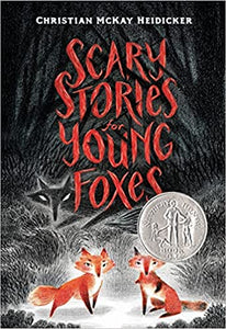 Scary Stories for Young Foxes - Christian McKay Heidicker