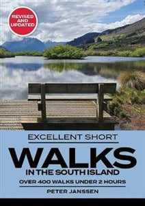 Excellent Short Walks in the South Island: Revised and Updated 2022- Peter Janssen