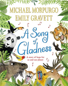 A Song of Gladness: A story of hope for us and our planet - Michael Morpurgo