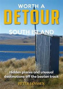 Worth A Detour South Island - Peter Janssen