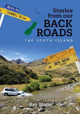 Stories From Our Back Roads South Island - Ray Stone