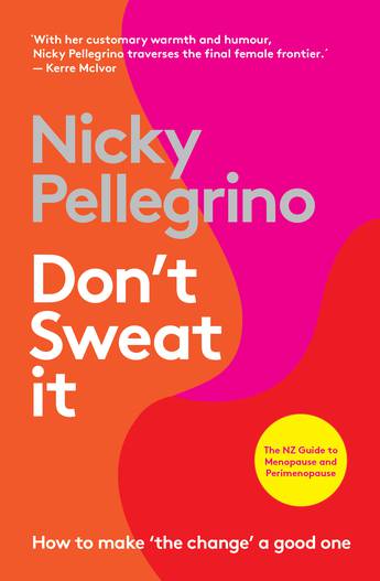 Don't Sweat It: How to make 'the change' a good one  - Nicky Pellegrino