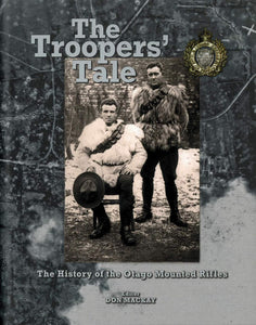 The Troopers' Tale: The History of the Otago Mounted Rifles - Don Mackay