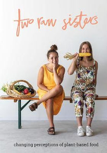Two Raw Sisters: Changing perception on plant-based food - Rosa & Margo Flanagan