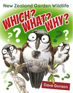 Which? What? Why? New Zealand Garden Wildlife - Dave Gunson