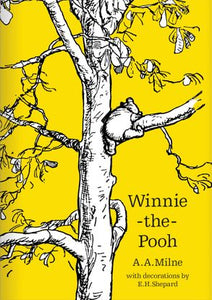 Winnie the Pooh - A.A. Milne  Illustrated by E.H. Shepard