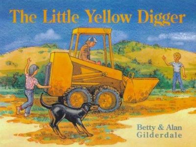 The Little Yellow Digger - Betty & Alan Gilderdale